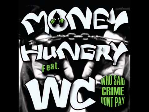 Money Hungry Ft. WC - Who Said Crime Don't Pay