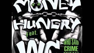 Money Hungry Ft. WC - Who Said Crime Don&#39;t Pay