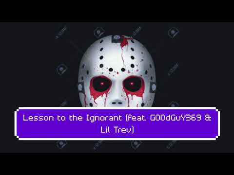 Lesson to the Ignorant (feat. G00dGuY369 & Lil Trev) (Prod. Audiovibe )