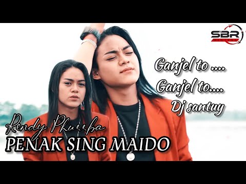 TO GANJEL TO PENAK SING MAIDO RENDY PHURRBA DJ SANTUY TO GANJEL TO GANJEL