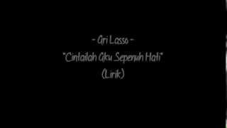 Ari Lasso - Cintailah Aku Sepenuh Hati (Lirik)