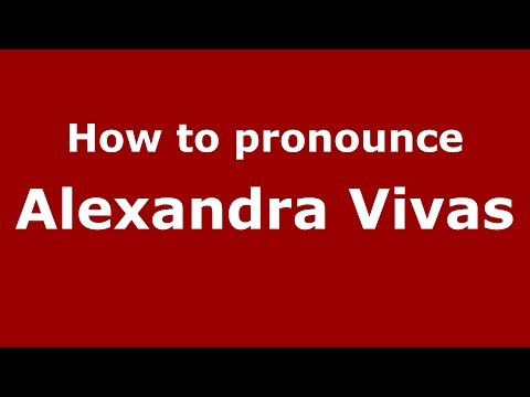 How to pronounce Alexandra Vivas (Colombian Spanish/Colombia)  - PronounceNames.com