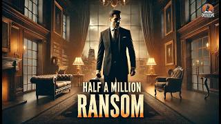 Half a Million Ransom 💰 | Nick Carter and the Needy Nine 🕵️‍♂️ | Classic Detective Mystery