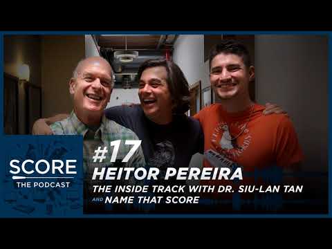 Score: The Podcast S1E17 | Heitor Pereira, The Inside Track with Dr. Siu-Lan Tan & Name That Score