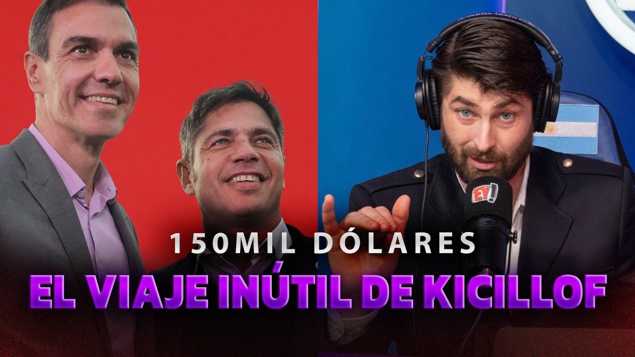 Kicillof Gastó Más de 150 MIL DÓLARES en Viaje a España Mientras Buenos Aires Está en Crisis