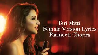Teri Mitti Female Version Lyrics Parineeti Chopra 