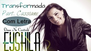 Eyshila - Transformada - Com Letra - Part. Cassiane (CD Deus no Controle)