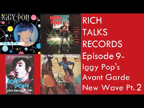 Rich Talks Records  Ep 9- Iggy Pop's Avant Garde New Wave Pt. 2 #iggypop