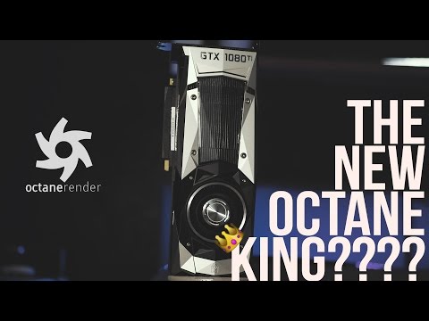 GTX 1080 ti - The New Octane Render King? Titan XP vs 1080ti vs TITAN X Maxwell
