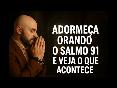 DURMA ORANDO o SALMO 91 e veja o que ACONTECE - Fartura na Sua Casa