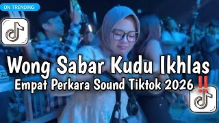 Download lagu WONG SABAR KUDU IKHLAS - EMPAT PERKARA SOUND TIKTOK 2026‼️ mp3