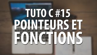 TUTO C - #15 Pointeurs et fonctions (&quot;Passage par référence&quot;)