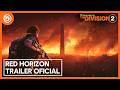 The Division 2: Red Horizon - Trailer Oficial de Lançamento | Ubisoft Brasil