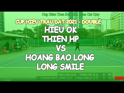 Hieu Ok 3.5 - Thien Hp 3.0 🆚 Hoang Bao Long 4.0 - Long Smile 2.5 🎾 Cup Hieu Trau Dat 2021