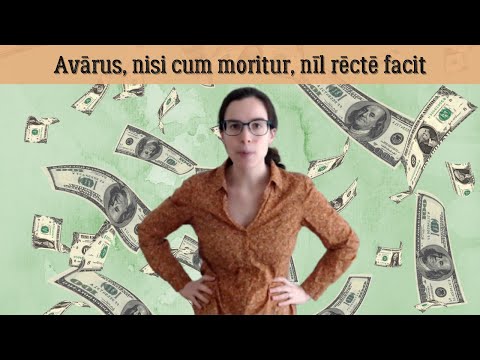 Latine loqui || Latin phrases || Avarus, nisi cum moritur, nil recte facit