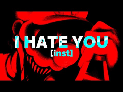 I HATE YOU | MARIO'S MADNESS V2 [INST]