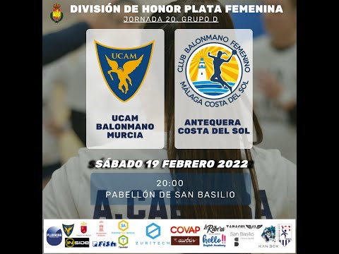 DHPF | GRUPO D | JORNADA 20| UCAM BALONMANO MURCIA - ANTEQUERA COSTA DEL SOL
