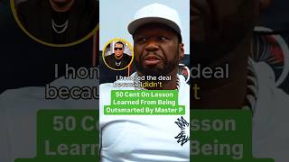 50 Cent On Lesson Learned From Being Outsmarted By Master P