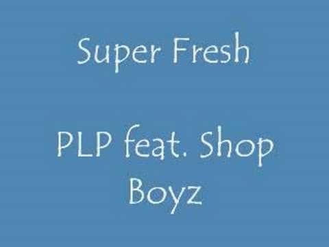 Super Fresh PLP feat. Shop Boyz