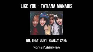 [ THAISUB ] LIKE YOU - Tatiana Manaois