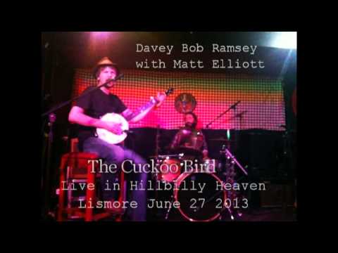 The Cuckoo Bird - Davey Bob Ramsey with Matt Elliott Live in Hillbilly Heaven
