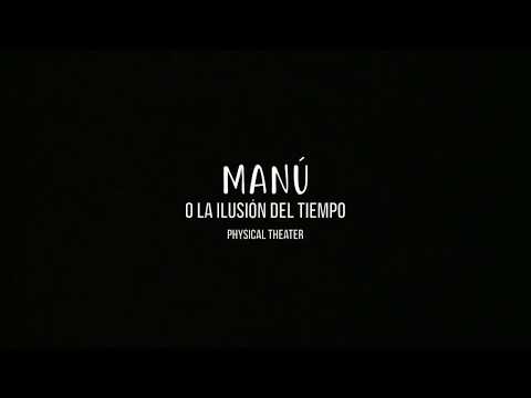 Manú o la ilusión del tiempo. Teatro Gestual. Casa del Silencio