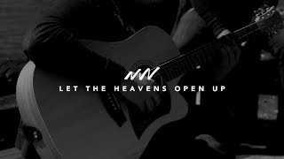 Let The Heavens Open Up (Acoustic in New Zealand) - Winds of Glory | New Wine Music