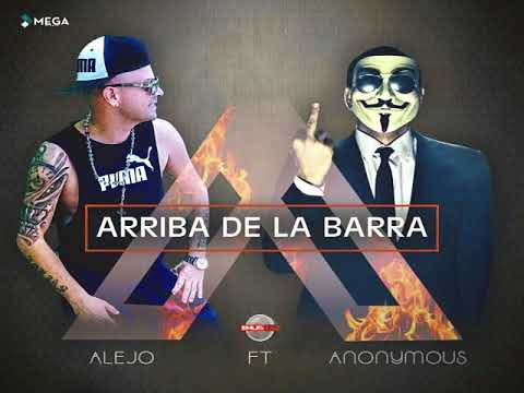 ANONYMOUS FT EL ALEJO - ARRIBA DE LA BARRA (VERSION BOLICHE)