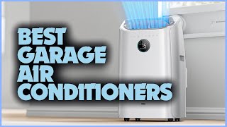 Top 5 Best Garage Air Conditioners for Cool Comfort