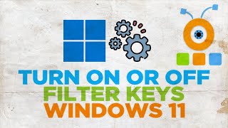 How to Enable or Disable Filter Keys in Windows 11