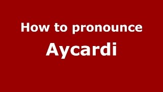 How to pronounce Aycardi