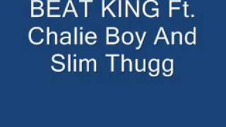 Chalie Boy Ft Beat King And Slim Thugg- Wake it Up