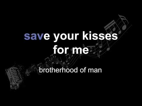 brotherhood of man | save your kisses for me | lyrics | paroles | letra |