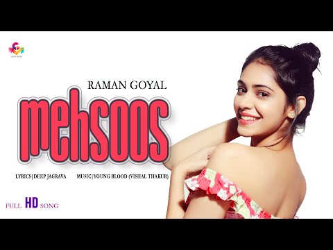 Raman Goyal | Mehsoos | Goyal Music | New Punjabi Song | Latest Punjabi Songs