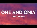 Ase - One and Only (Lyrics) Think I Want You Anymore So I So I won’t Leave [Tiktok]