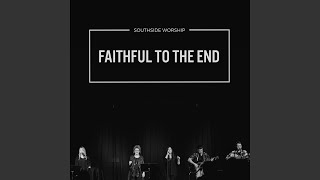 Faithful to the End