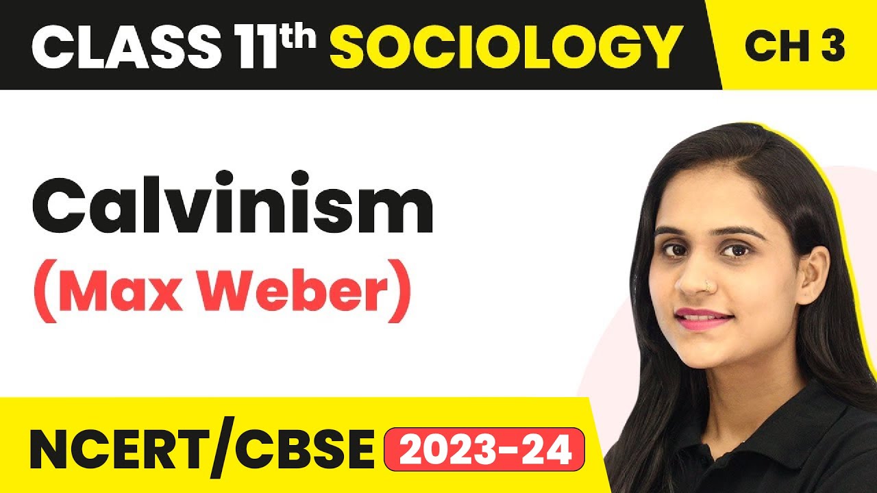 Class 11 Sociology Chapter 3 | Calvinism (Max Weber) - Understanding Social Institutions