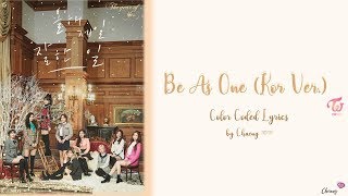 TWICE  - BE AS ONE (KOREAN VER.) (HAN/ROM/ENG) Color Coded Lyrics