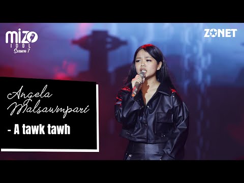 MIZO IDOL: ANGELA MALSAWMPARI - A TAWK TAWH