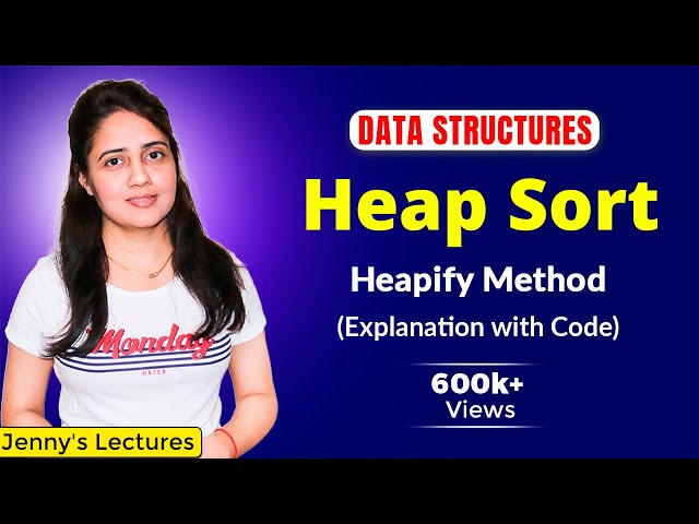 7.9 Heap Sort | Heapify Method | Build Max Heap Algorithm | Sorting Algorithms