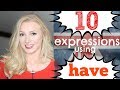 10 English Expressions with HAVE - phrasal verbs, idioms and slang sayings 10 English Expressions with HAVE - phrasal verbs, idioms and slang sayings