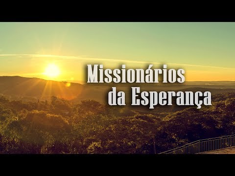Missionários da Esperança - Arautos do Evangelho