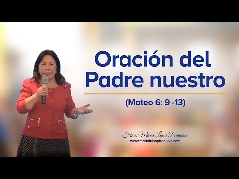 Oración del Padre nuestro (Mateo 6: 9 -13), Hna. María Luisa Piraquive, IDMJI