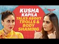Kusha Kapila shares how she deals with Trolls & Body Shaming | Kareena Kapoor Khan