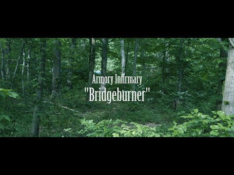 Armory Infirmary - Bridgeburner OFFICIAL Music Video
