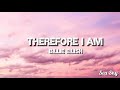 Billie Eilish Therefore I Am Lyrics