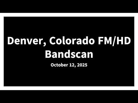 Denver, Colorado FM/HD Bandscan - October 12, 2025