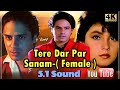 Tere Dar Par Sanam Female HD 5 1 Sound Ll Phir Teri Kahani Yaad Aayee L Sadhana Sargam L 4k 1080p L