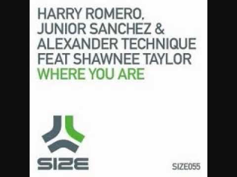 Harry Romero, Junior Sanchez & Alexander Technique feat. Shawnee Taylor -- Where You Are (Vocal Mix)