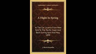 A Flight In Spring: In The Car Lucania From New York To The Pacific Coast And Back